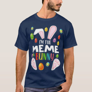 I'm The Meme Bunny  Funny Matching Family Easter  T-Shirt