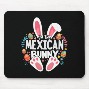 I'm The Mexican Bunny Matching Easter Family  Mouse Pad
