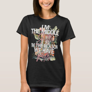 I'm the Middle Sister the Reason we have Rules Mid T-Shirt