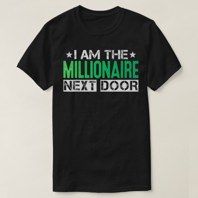 Im the Millionaire Next Door Future Hustle Entrepr T-Shirt (Design Front)