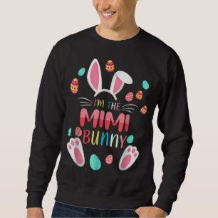 I'm The Mimi Bunny Easter Funny Easter Mother's da Sweatshirt