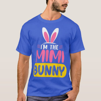 I'm The Mimi Bunny Rabbit Ears Egg Funny Easter Da T-Shirt