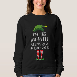 I'm The Mom Elf We Have Rules Because I Said So  X Sweatshirt