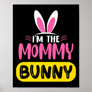 Im The Mommy Bunny Rabbit Ears Egg Funny Easter D  Poster