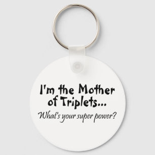 Im The Mother Of Triplets Whats Your Super Power Keychain