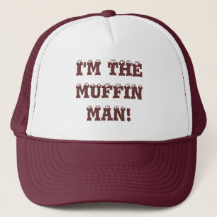 I'm the muffin man! trucker hat