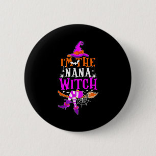 I'm The Nana Witch Shirt Funny Halloween Family Ma 2 Inch Round Button