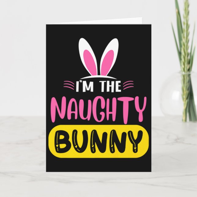 Im The Naughty Bunny Rabbit Ears Egg Funny Easter  Card (Front)