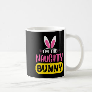 Im The Naughty Bunny Rabbit Ears Egg Funny Easter Coffee Mug
