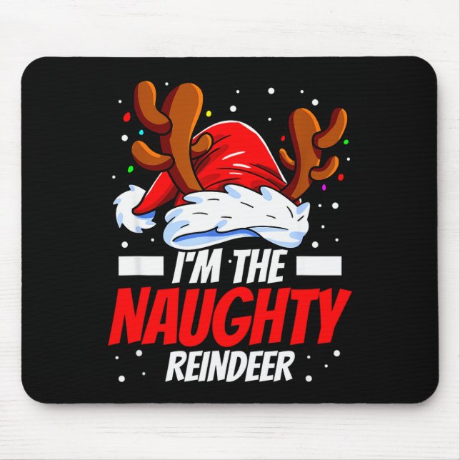 I'm The Naughty Reindeer Family Matching Christmas Mouse Pad (Front)