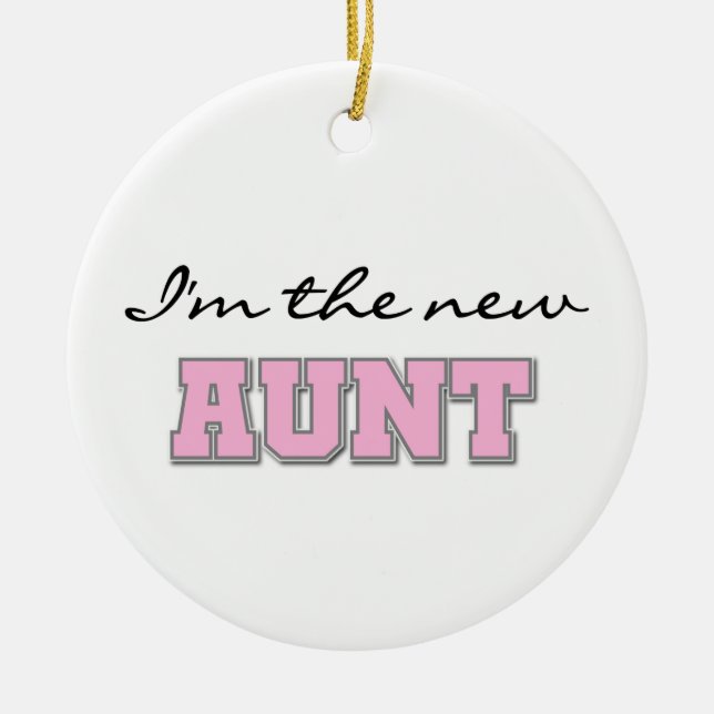I'm the New Aunt Tshirts and Gifts Ceramic Ornament (Front)