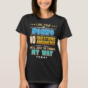 I'm The Nonno No Questions We'll Just Do Things My T-Shirt