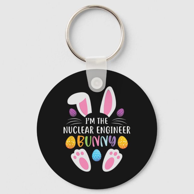 I'm The Nuclear Engineer Bunny Funny Easter Day Ra Keychain (Front)