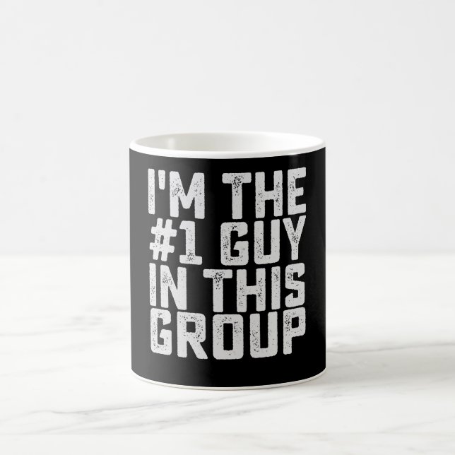 I'm The Number One Guy In This Group Funny Coffee Mug (Center)