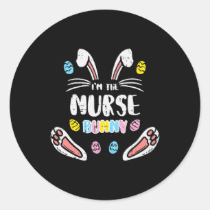 Im The Nurse Bunny Cute Easter Matching Family Rab Classic Round Sticker