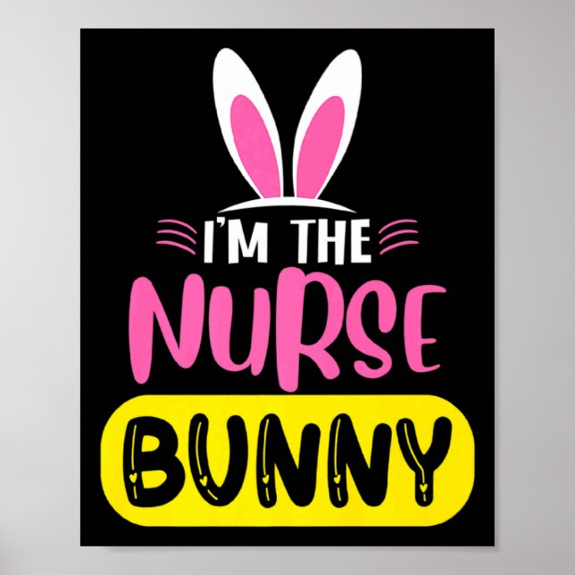 Im The Nurse Bunny Rabbit Ears Egg Funny Easter D  Poster (Front)