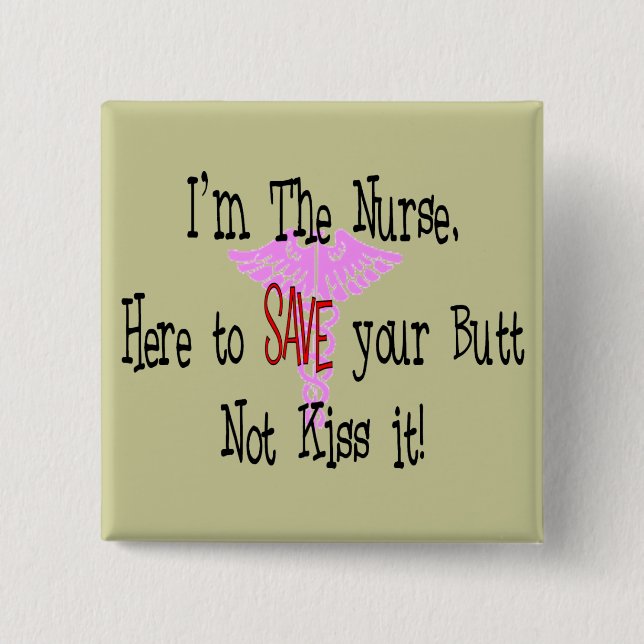 I'm The Nurse, Here to Save Your Butt 2 Inch Square Button (Front)