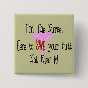 I'm The Nurse, Here to Save Your Butt 2 Inch Square Button