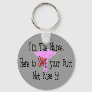 I'm The Nurse, Here to Save Your Butt Keychain