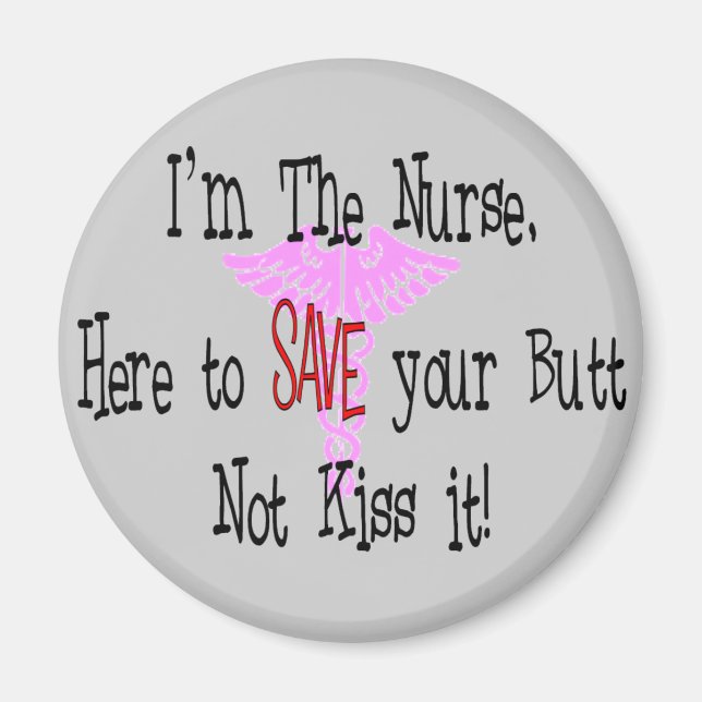 I'm The Nurse, Here to Save Your Butt Magnet (Front)