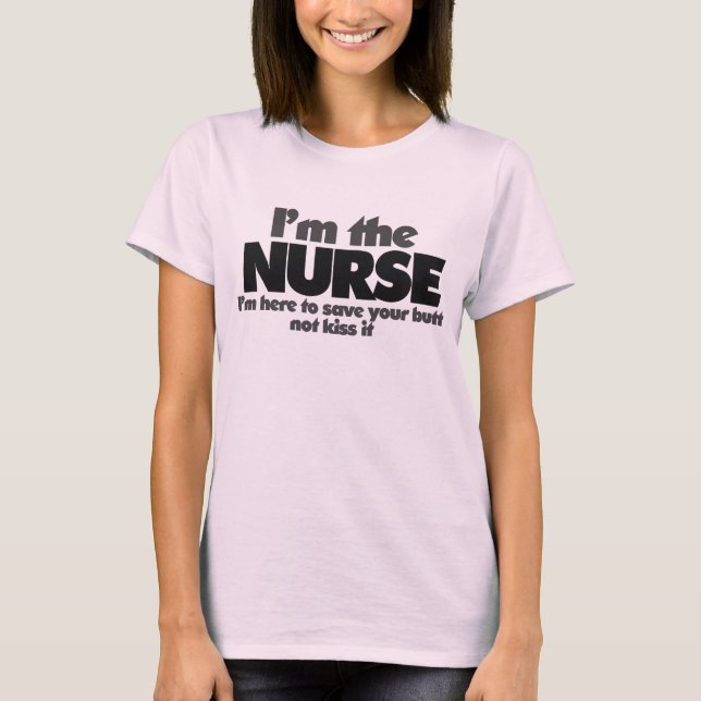 I'm the Nurse T-Shirt (Front)