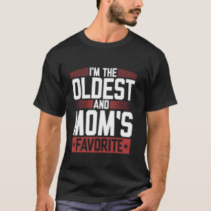 I'm The Oldest and Mom's Favourite Funny Sibling T-Shirt