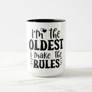 I'm the oldest I make the rules Mug