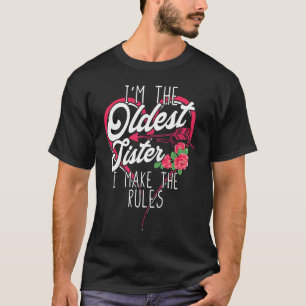 I'm the oldest sister I make the rules Big Sister T-Shirt