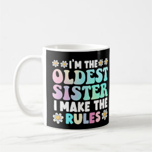 I'm The Oldest Sister I Make The Rules Coffee Mug