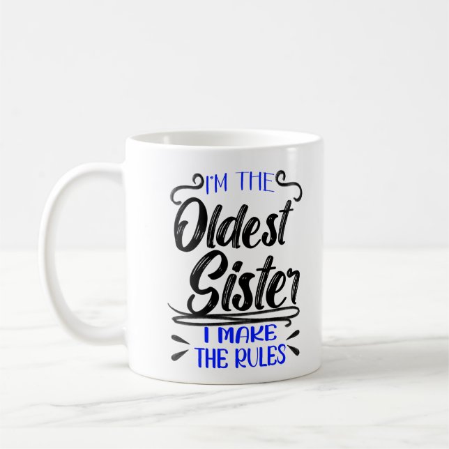 I'm The Oldest Sister I Make The Rules Coffee Mug (Left)