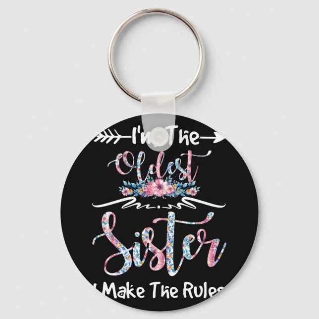 I'm The Oldest Sister I Make The Rules Floral Keychain (Front)