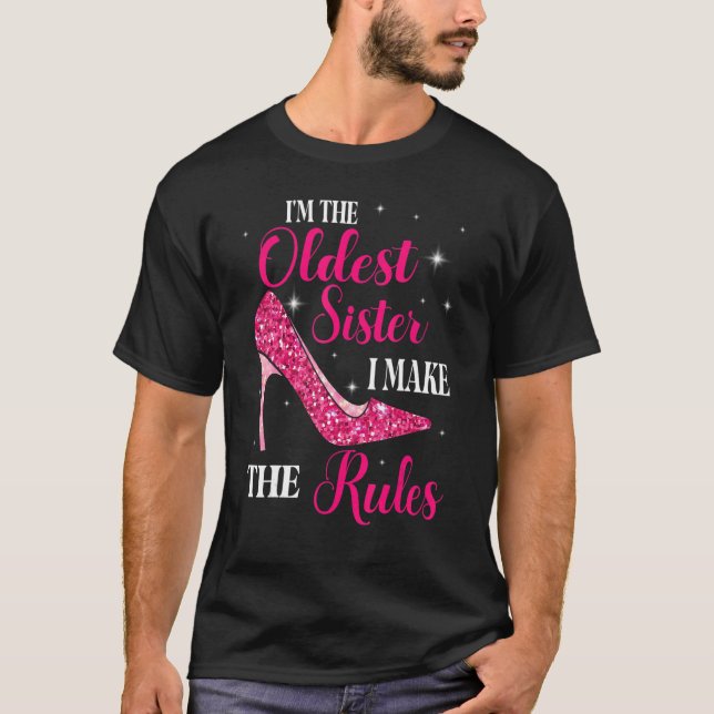 I'm The Oldest Sister I Make The Rules Happy Me Mi T-Shirt (Front)