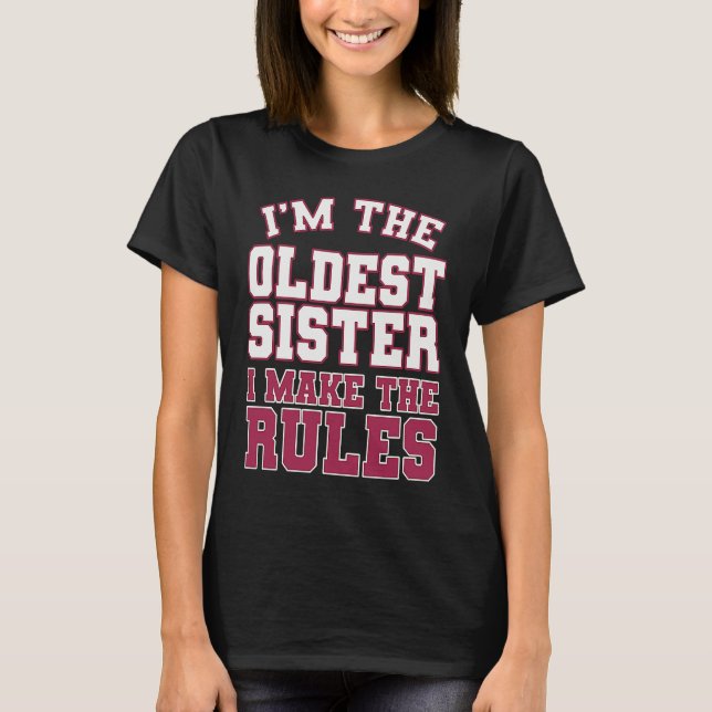 I'm The Oldest Sister I Make The Rules Perfect Mat T-Shirt (Front)
