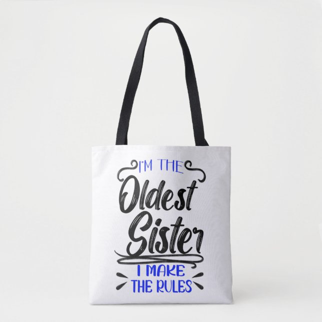 I'm The Oldest Sister I Make The Rules  Tote Bag (Front)