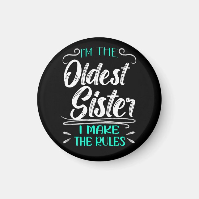 I'm The Oldest Sister I Make The Rules, Typography Magnet (Front)