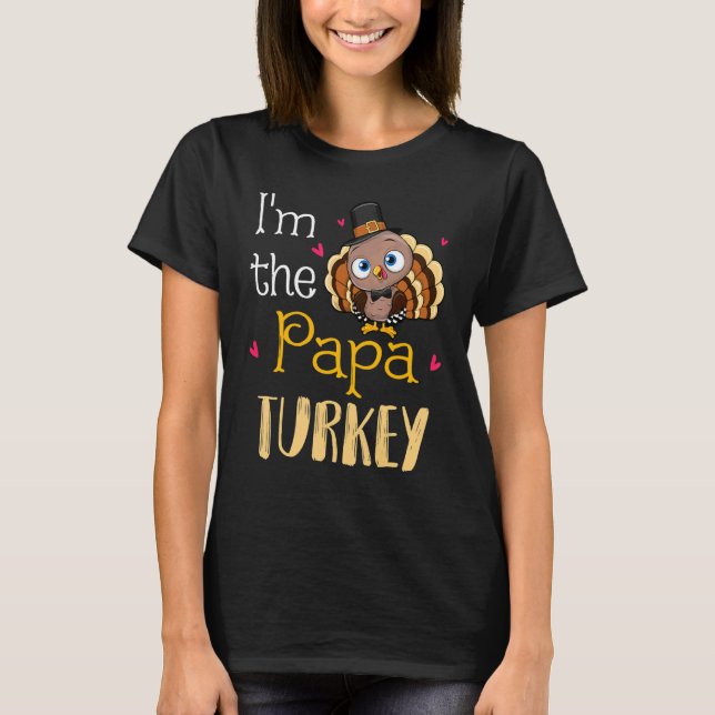 I'm The Papa Turkey  Grandpa Thanksgiving Fall Aut T-Shirt (Front)