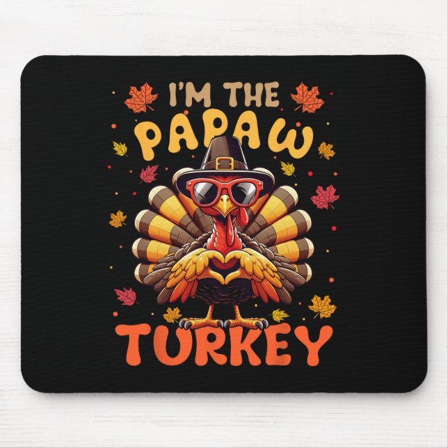 I'm The Papaw Turkey Matching 2024 Family Thanksgi Mouse Pad (Front)