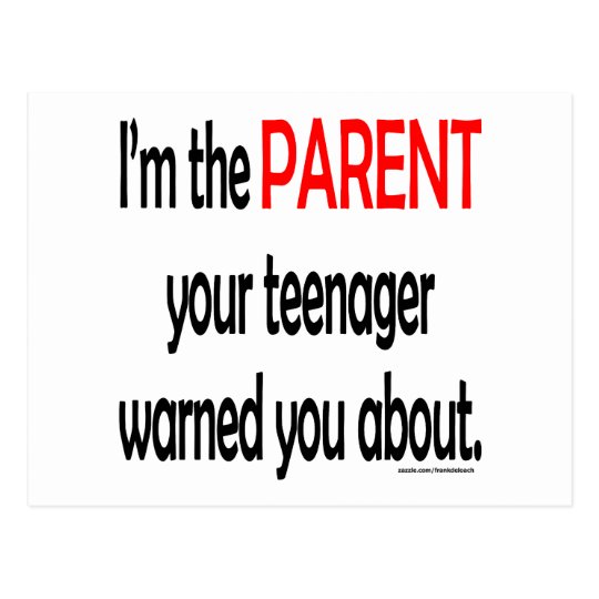 I'M THE PARENT YOUR TEENAGER WARNED YOU ABOUT POSTCARD