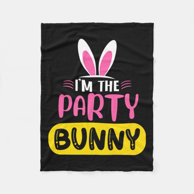Im The Party Bunny Rabbit Ears Egg Funny Easter D  Fleece Blanket (Front)