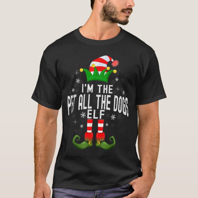 I'm The Pet All The Dogs Elf Christmas Family Pjs  T-Shirt (Front)