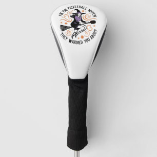 I'm the Pickleball Witch They warned You About   Golf Head Cover
