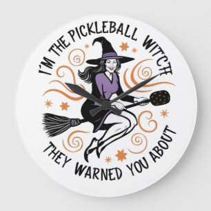 I'm the Pickleball Witch They warned You About Large Clock