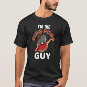 I'm The Ping Pong Guy Dad Table Tennis Men Ping Po T-Shirt