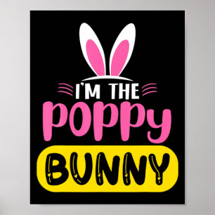 Im The Poppy Bunny Rabbit Ears Egg Funny Easter D Poster
