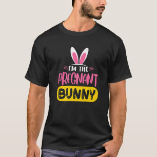 I'm The Pregnant Bunny Rabbit Ears Egg Funny Easte T-Shirt