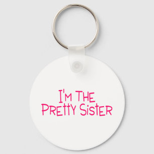 Im The Pretty Sister Keychain