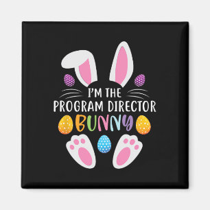 I'm The Program Director Bunny Funny Easter Day Ra Magnet