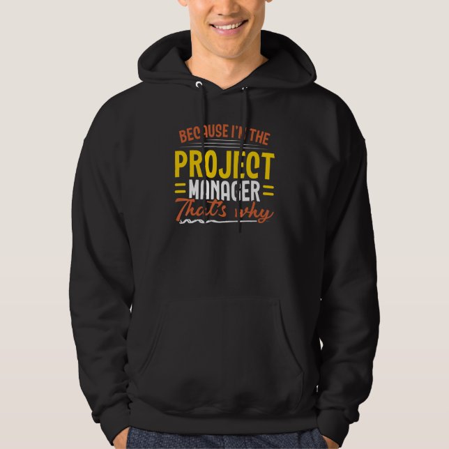 I'm The Project Manager Job Project Management Pro Hoodie (Front)