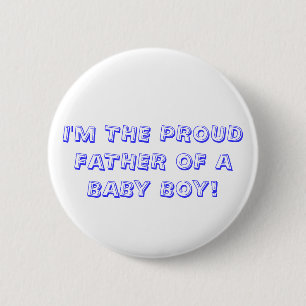 I'M THE PROUD FATHER OF A BABY BOY! 2 INCH ROUND BUTTON