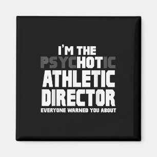 Im The Psychotic (hot) Athletic Director Funny Gif Magnet